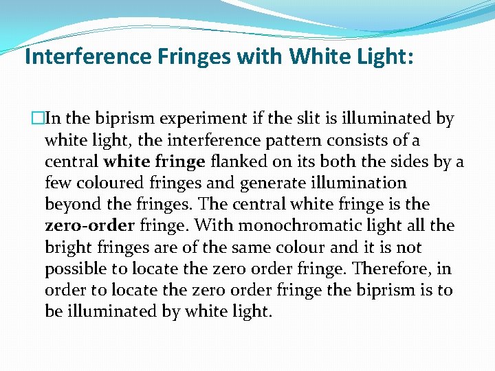 Interference Fringes with White Light: �In the biprism experiment if the slit is illuminated