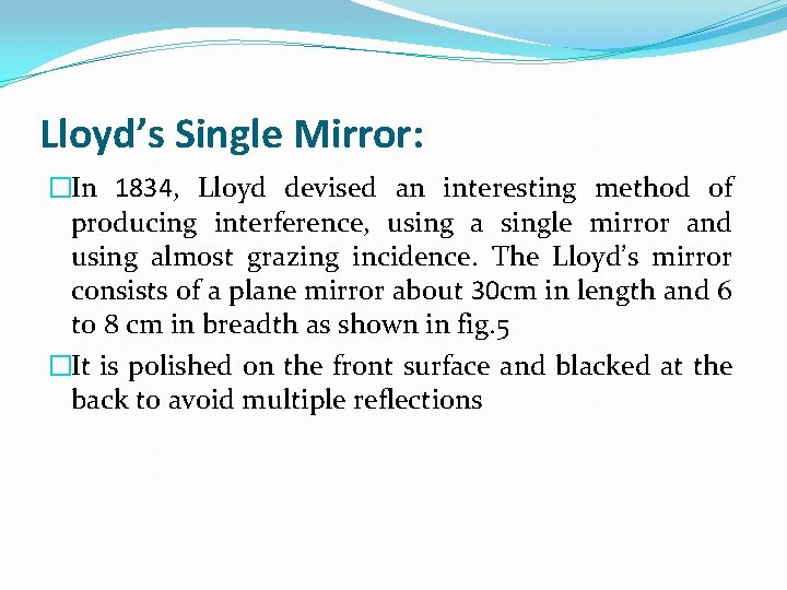 Lloyd’s Single Mirror: �In 1834, Lloyd devised an interesting method of producing interference, using