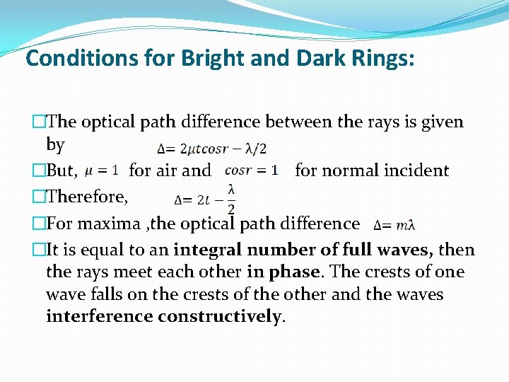 Conditions for Bright and Dark Rings: �The optical path difference between the rays is