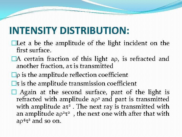 INTENSITY DISTRIBUTION: �Let a be the amplitude of the light incident on the first