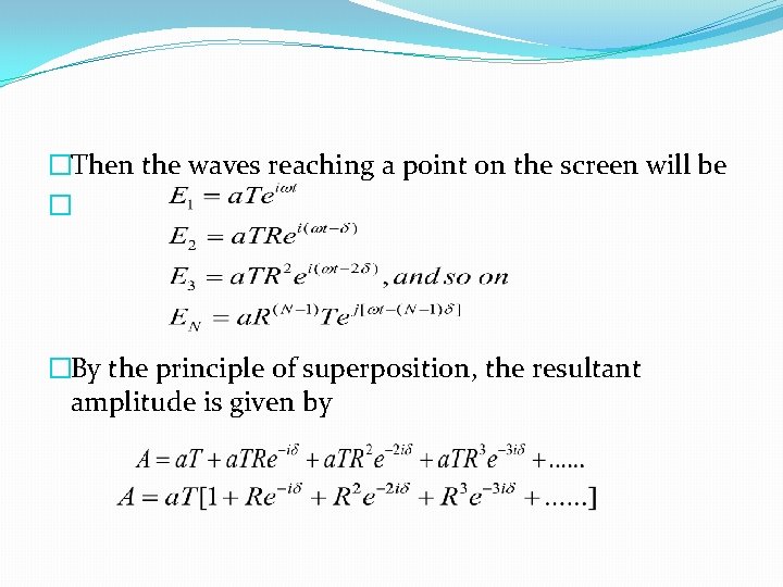 �Then the waves reaching a point on the screen will be � �By the