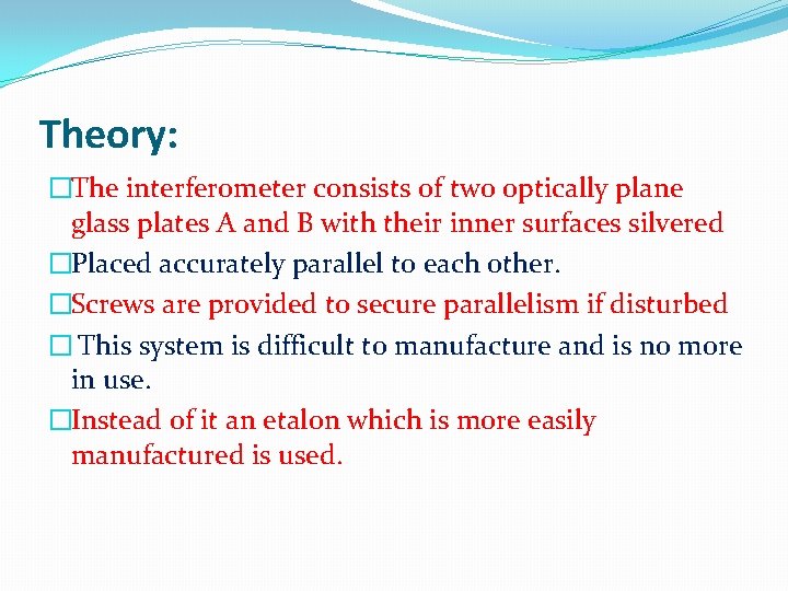 Theory: �The interferometer consists of two optically plane glass plates A and B with