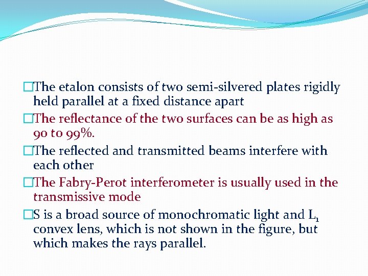 �The etalon consists of two semi-silvered plates rigidly held parallel at a fixed distance