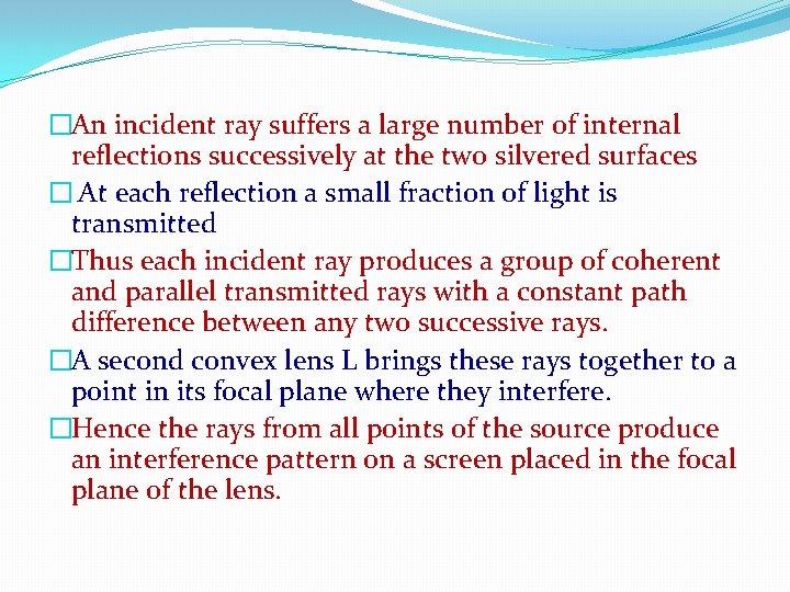 �An incident ray suffers a large number of internal reflections successively at the two