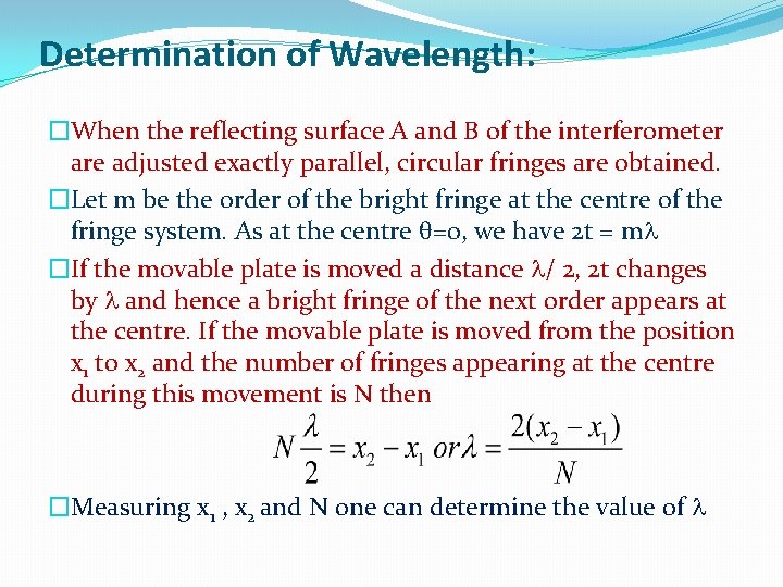 Determination of Wavelength: �When the reflecting surface A and B of the interferometer are