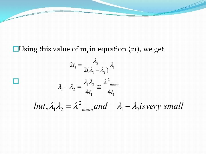 �Using this value of m 1 in equation (21), we get � 