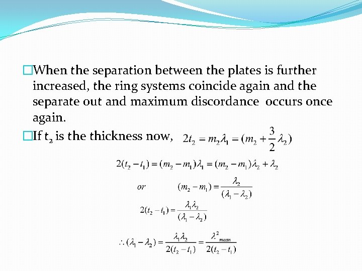 �When the separation between the plates is further increased, the ring systems coincide again