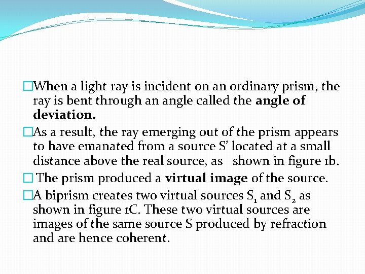 �When a light ray is incident on an ordinary prism, the ray is bent