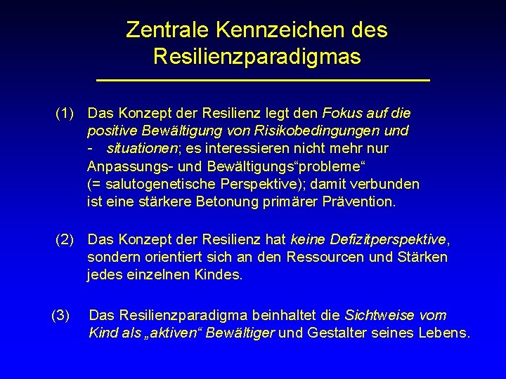 Zentrale Kennzeichen des Resilienzparadigmas (1) Das Konzept der Resilienz legt den Fokus auf die