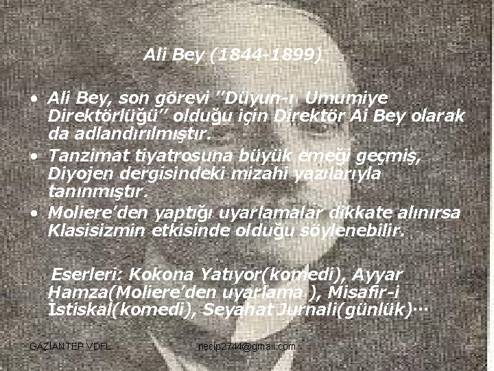 Ali Bey (1844 -1899) • Ali Bey, son görevi ’’Düyun-ı Umumiye Direktörlüğü’’ olduğu için