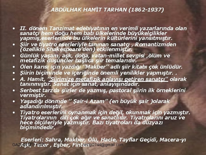 ABDÜLHAK HAMİT TARHAN (1862 -1937) • II. dönem Tanzimat edebiyatının en verimli yazarlarında olan