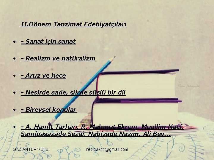 II. Dönem Tanzimat Edebiyatçıları • - Sanat için sanat • - Realizm ve natüralizm