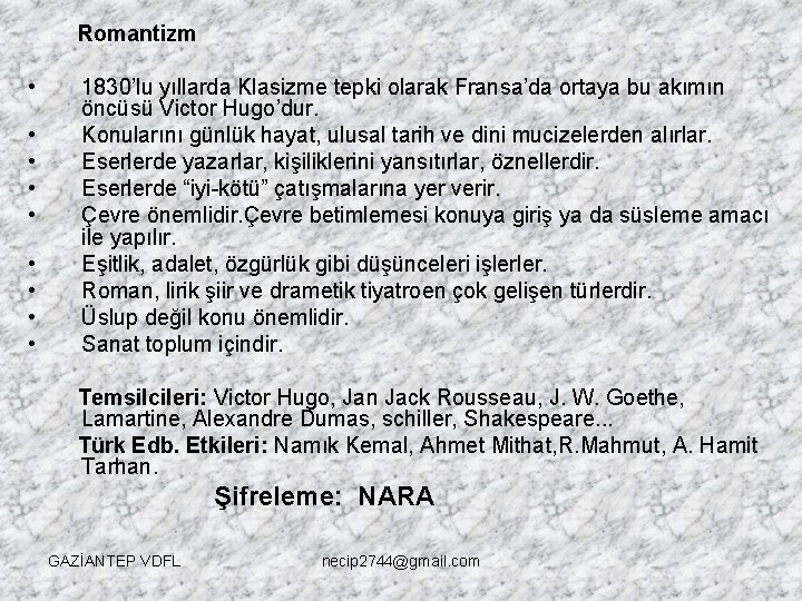 Romantizm • • • 1830’lu yıllarda Klasizme tepki olarak Fransa’da ortaya bu akımın öncüsü