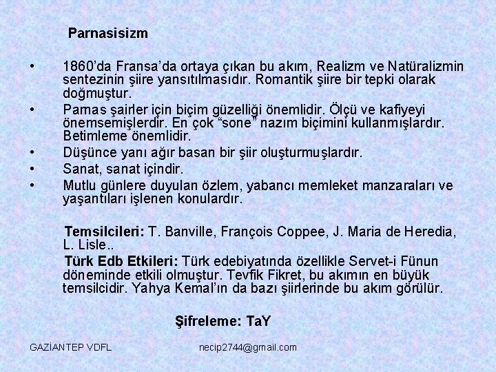 Parnasisizm • • • 1860’da Fransa’da ortaya çıkan bu akım, Realizm ve Natüralizmin sentezinin