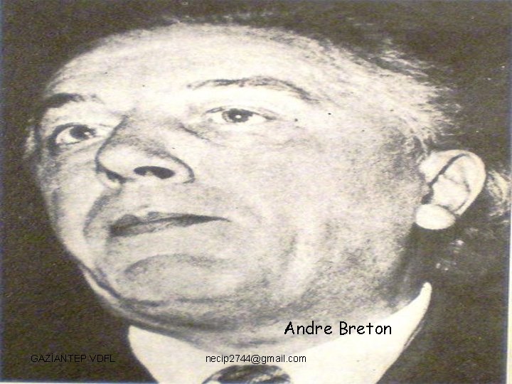 Andre Breton GAZİANTEP VDFL necip 2744@gmail. com 