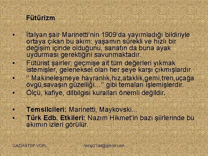 Fütürizm • • • İtalyan şair Marinetti’nin 1909’da yayımladığı bildiriyle ortaya çıkan bu akım: