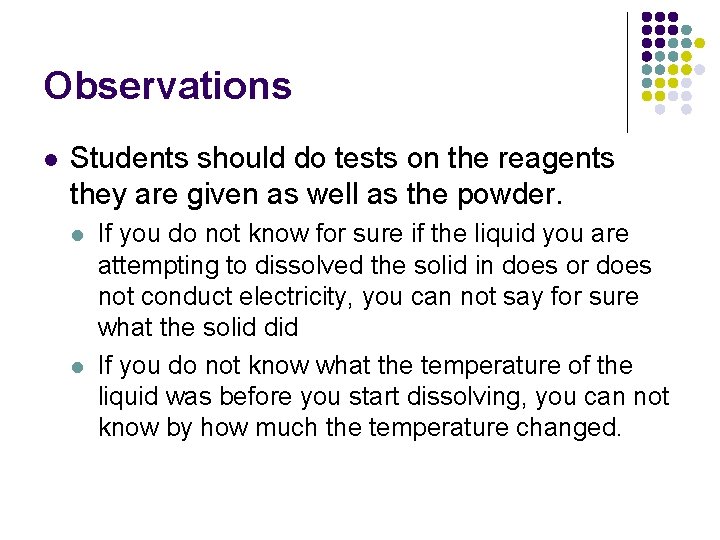 Observations l Students should do tests on the reagents they are given as well