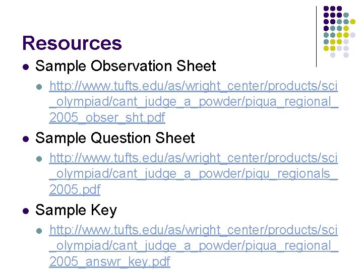 Resources l Sample Observation Sheet l l Sample Question Sheet l l http: //www.