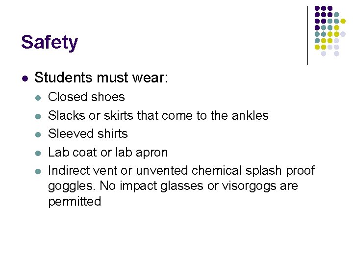 Safety l Students must wear: l l l Closed shoes Slacks or skirts that