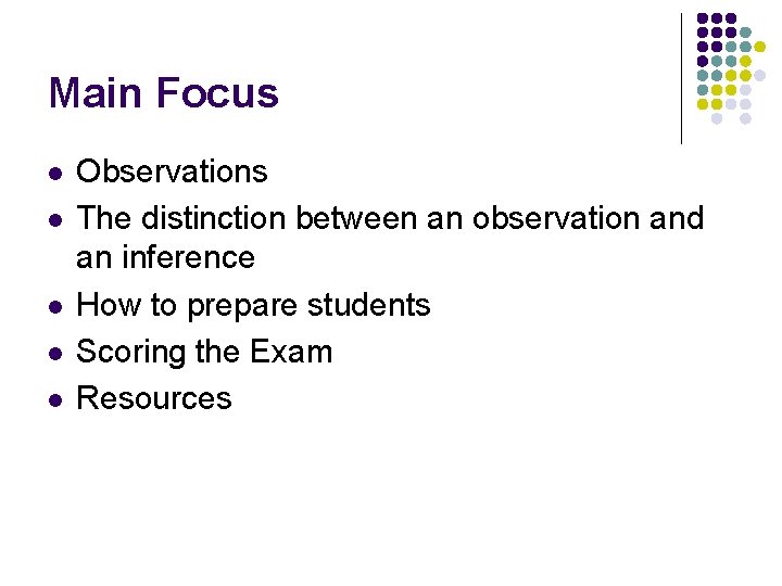 Main Focus l l l Observations The distinction between an observation and an inference