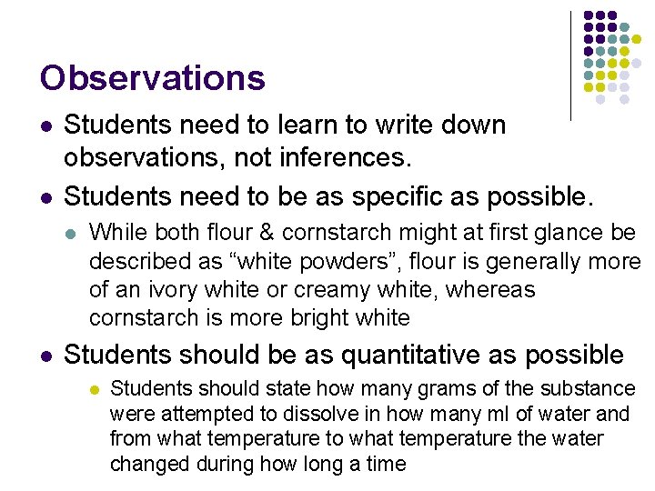 Observations l l Students need to learn to write down observations, not inferences. Students