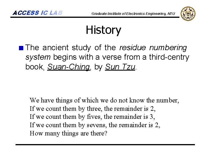 ACCESS IC LAB Graduate Institute of Electronics Engineering, NTU History The ancient study of