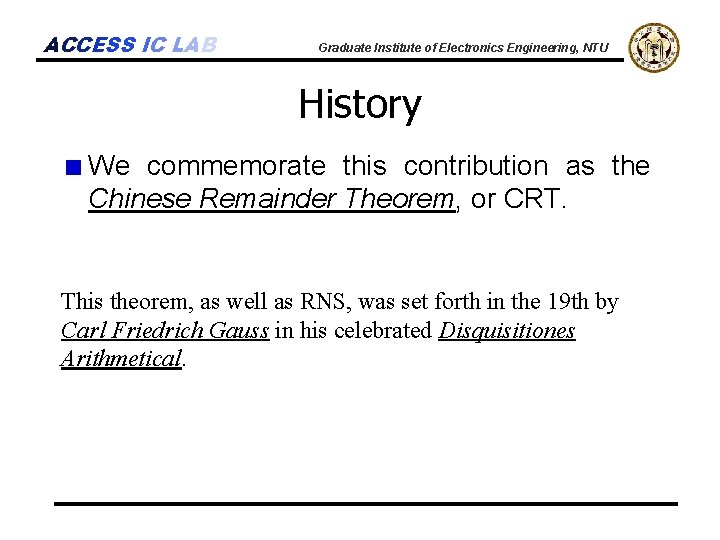 ACCESS IC LAB Graduate Institute of Electronics Engineering, NTU History We commemorate this contribution