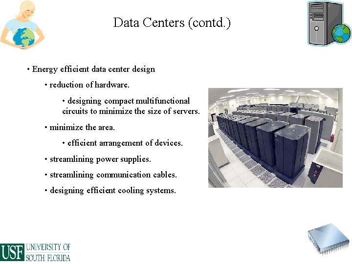 Data Centers (contd. ) • Energy efficient data center design • reduction of hardware.