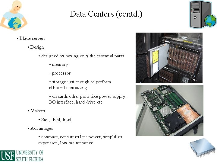 Data Centers (contd. ) • Blade servers • Design • designed by having only