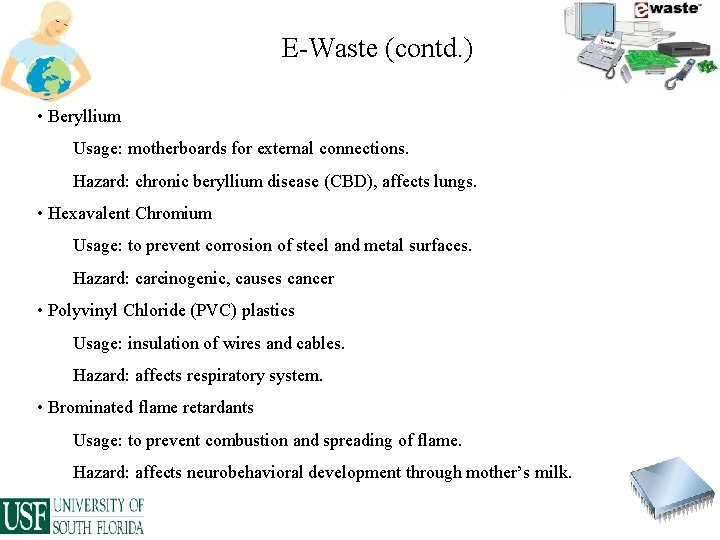 E-Waste (contd. ) • Beryllium Usage: motherboards for external connections. Hazard: chronic beryllium disease