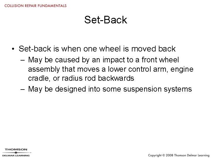 Set-Back • Set-back is when one wheel is moved back – May be caused