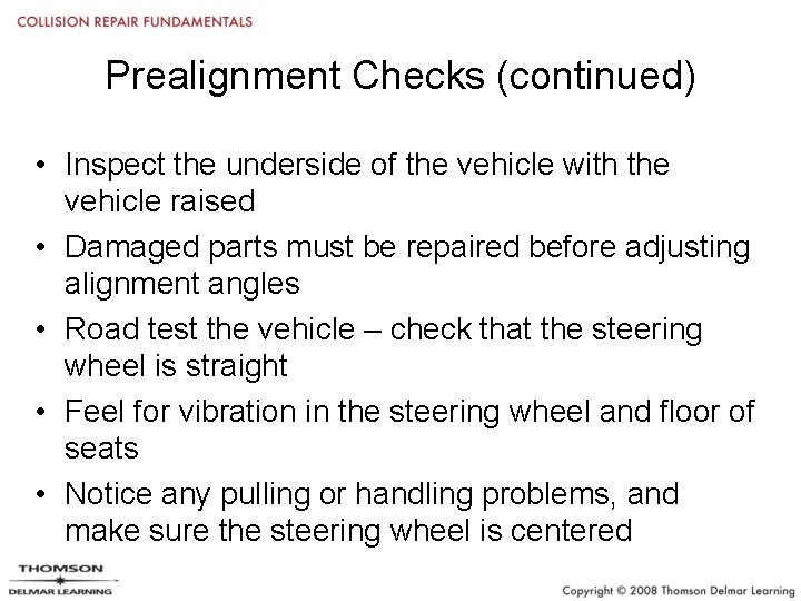 Prealignment Checks (continued) • Inspect the underside of the vehicle with the vehicle raised