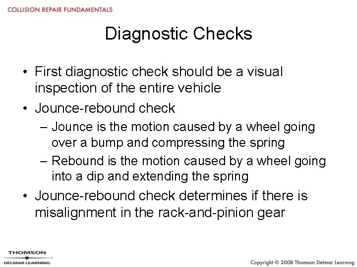 Diagnostic Checks • First diagnostic check should be a visual inspection of the entire