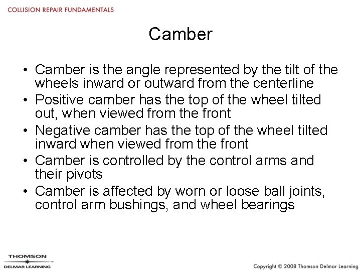 Camber • Camber is the angle represented by the tilt of the wheels inward