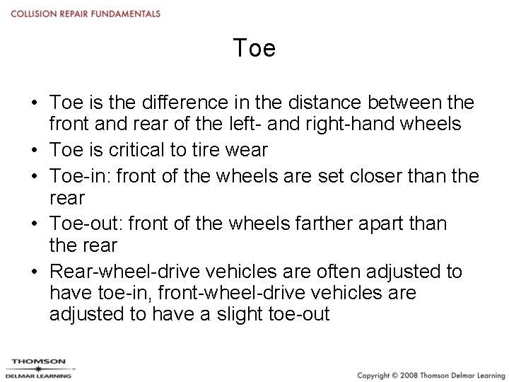 Toe • Toe is the difference in the distance between the front and rear