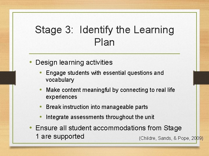 Stage 3: Identify the Learning Plan • Design learning activities • Engage students with