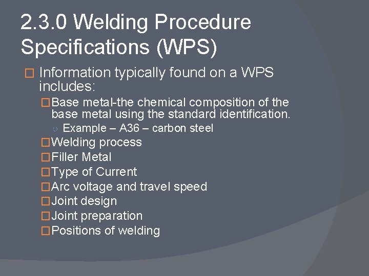 2. 3. 0 Welding Procedure Specifications (WPS) � Information typically found on a WPS