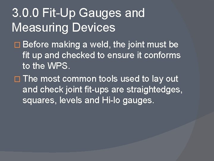 3. 0. 0 Fit-Up Gauges and Measuring Devices � Before making a weld, the