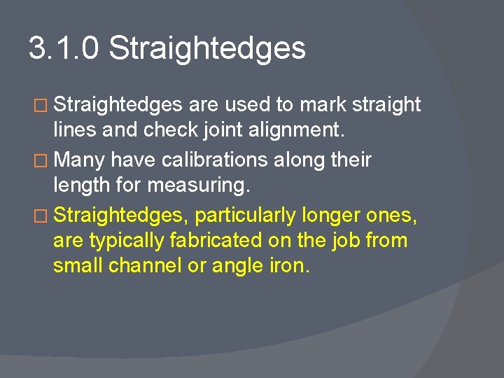 3. 1. 0 Straightedges � Straightedges are used to mark straight lines and check