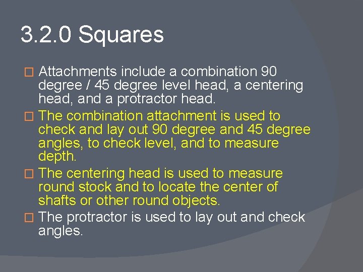 3. 2. 0 Squares Attachments include a combination 90 degree / 45 degree level