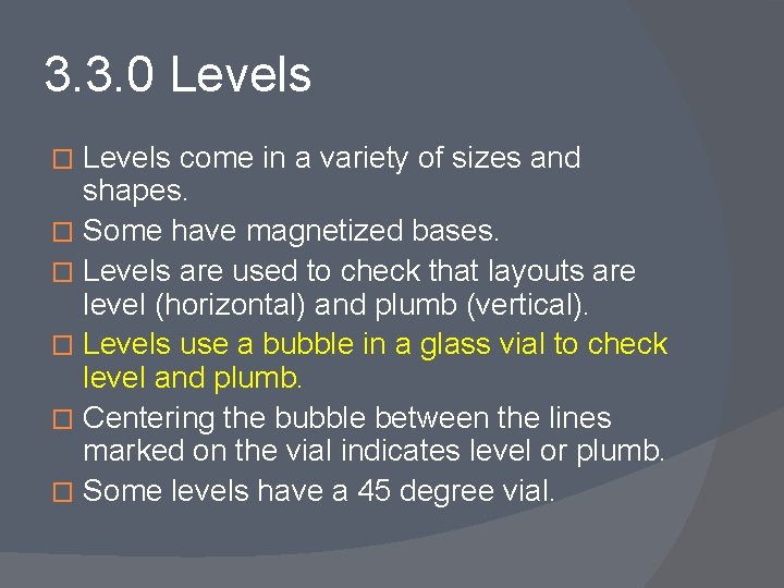 3. 3. 0 Levels come in a variety of sizes and shapes. � Some