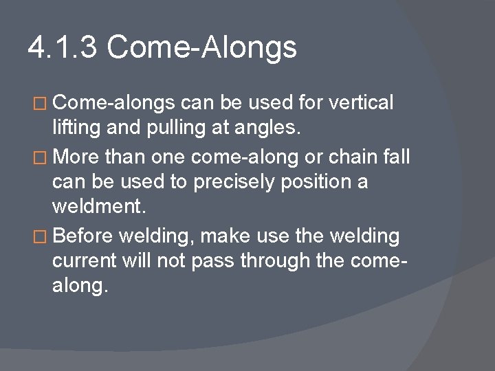 4. 1. 3 Come-Alongs � Come-alongs can be used for vertical lifting and pulling