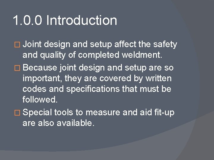1. 0. 0 Introduction � Joint design and setup affect the safety and quality