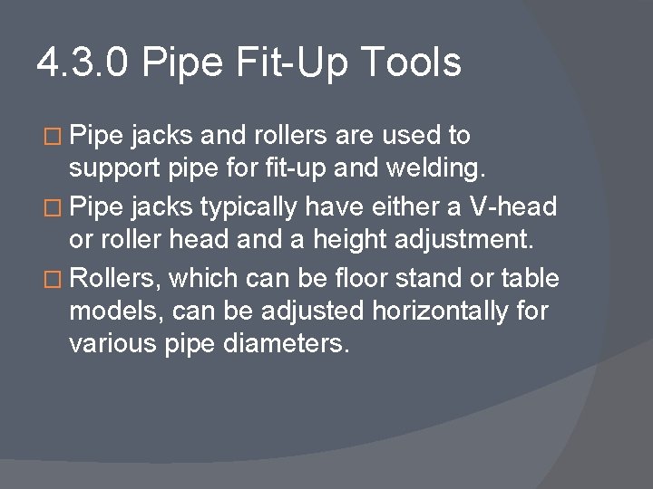 4. 3. 0 Pipe Fit-Up Tools � Pipe jacks and rollers are used to