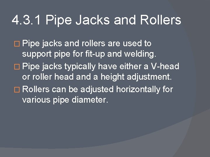 4. 3. 1 Pipe Jacks and Rollers � Pipe jacks and rollers are used
