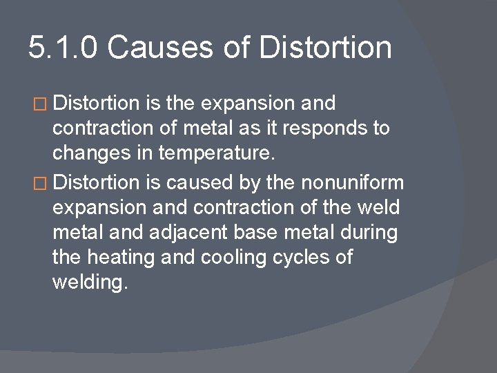 5. 1. 0 Causes of Distortion � Distortion is the expansion and contraction of