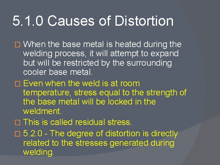 5. 1. 0 Causes of Distortion When the base metal is heated during the