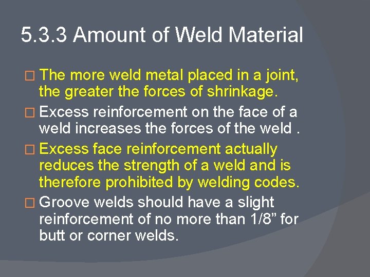 5. 3. 3 Amount of Weld Material � The more weld metal placed in