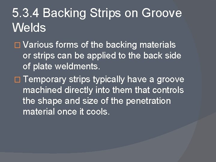 5. 3. 4 Backing Strips on Groove Welds � Various forms of the backing