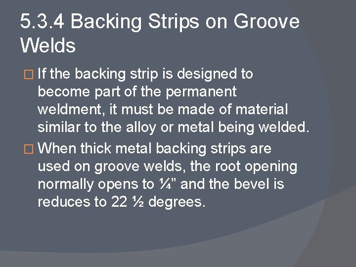5. 3. 4 Backing Strips on Groove Welds � If the backing strip is
